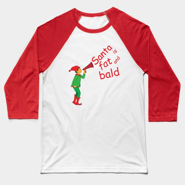 Santa is fat and bald Baseball T-Shirt by unclekestrel